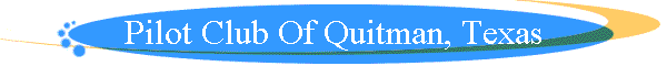 Pilot Club Of Quitman, Texas